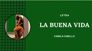 LA BUENA VIDA - CAMILA CABELLO (LETRA)