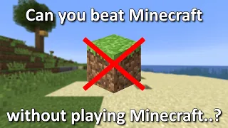 Can you beat Minecraft without playing Minecraft..?