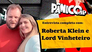 PÂNICO ENTREVISTA LORD VINHETEIRO E ROBERTA KLEIN; ASSISTA NA ÍNTEGRA