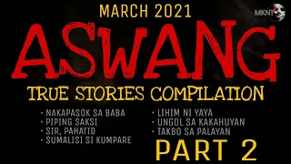 MGA KWENTONG ASWANG | March 2021 | Part 2 | Tagalog Horror | True Stories Compilation