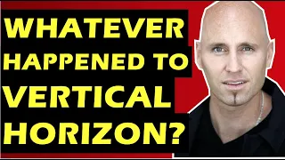 Vertical Horizon: Whatever Happened to The Band Behind Everything You Want