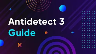 Antidetect 3 Guide - Part №1 RUS+subs