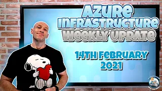 Azure Infrastructure Weekly Update - 2/14/2021