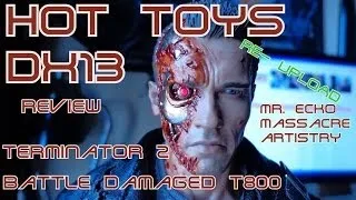 HOT TOYS - DX13 - TERMINATOR 2 BATTLE DAMAGED T800 - RE-UPLOAD - REVIEW