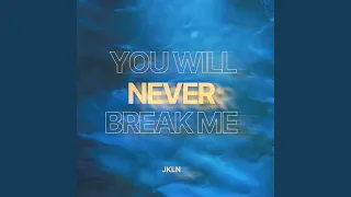 You Will Never Break Me