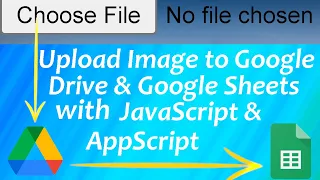 Upload Image to Google Drive And Google Sheet From HTML File Input Element | JavaScript | AppScript
