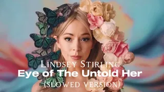 Lindsey Stirling - Eye of the Untold Her (slowed version)