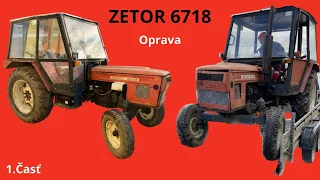 1.Časť - ZETOR 6718 Oprava (Restoration)