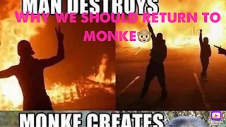 Why we should return to monke