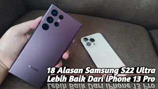 18 Alasan Samsung S22 Ultra Lebih Baik Dibanding iPhone 13 Pro