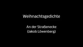 29 Weihnachtsgedichte - An der Straßenecke (Jakob Löwenberg) (mit Hintergrundmusik)