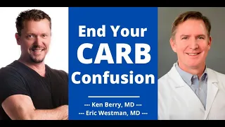 End Your CARB Confusion (Dr Westman & Dr Berry Simplify)