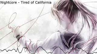 Nightcore - Tired of California