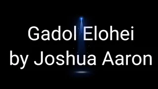 Gadol Elohai - Joshua Aaron ( lyrics)