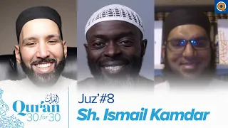 Juz' 8 with Sh. Ismail Kamdar, Dr. Omar Suleiman, & Sh. Abdullah Oduro | Qur'an 30 for 30 Season 3