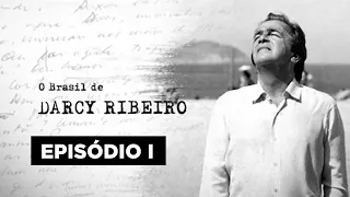 O Brasil de Darcy Ribeiro | O paraíso perdido | Episódio I