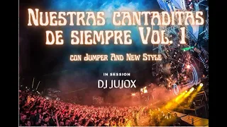 Dj JuJoX Sesión Nuestras cantaditas de siempre Vol.1 - Mezclada con Jumper y New Style