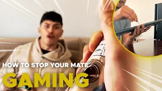 How To Stop Your Mate Gaming! (Part 2)