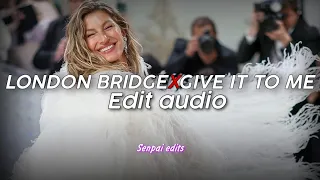 London bridge X Give it to me 『edit audio』