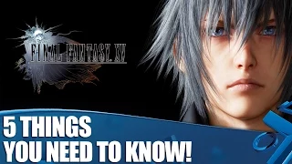 Final Fantasy XV: Episode Duscae Gameplay - 5 Things You Need To Know