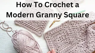 How to Crochet a Modern Granny Square - Step by Step Video