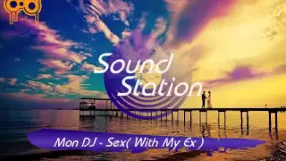 DJ Mon - Sex ( With My Ex )
