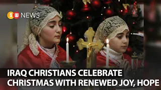 Iraq Christians celebrate Christmas with renewed joy, hope | SW NEWS | 418