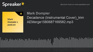 Decadence (Instrumental Cover)_trim AEMerge1580687169582.mp3 (made with Spreaker)