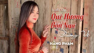 Tuyển Tập Quê Hương Bốn Ngả Đường Về | Hằng Phạm | Retimes Studio