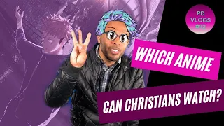 Which Anime Can Christians Watch? - PD Vlog #12