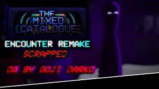 The Mixed Collection | (SCRAPPED/CANCELED) ENCOUNTER REMAKE