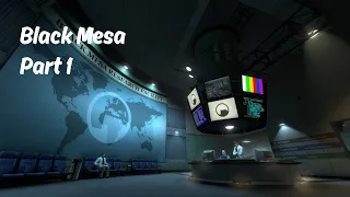 Black Mesa Episode 1 - "Welcome to Black Mesa"