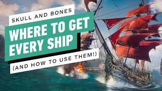 Skull and Bones | All Ships And How To Get Them