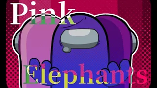 ✧*｡Pink Elephants │meme ✧*｡Among Us【Rodamrix ver.】