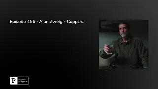 Episode 456 - Alan Zweig - Coppers