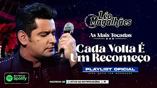 LÉO MAGALHÃES | CADA VOLTA É UM RECOMEÇO 🔥 GRANDES SUCESSOS || SÓ AS MAIS TOCADAS