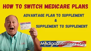 How to Switch Medicare Plans (Advantage to Supplement & Supplement to Supplement)