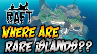How to find the RARE Islands in Raft!!