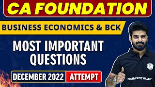 Most Important Questions - December 2022 Attempt | CA Foundation | Business Economics & BCK 🔥