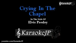 Crying In The Chapel (Karaoke) - Elvis Presley