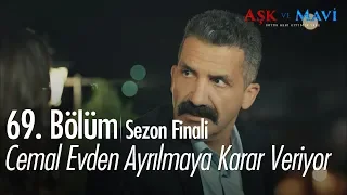 Cemal evden ayrılmaya karar veriyor - Aşk ve Mavi 69.Bölüm | Sezon Finali