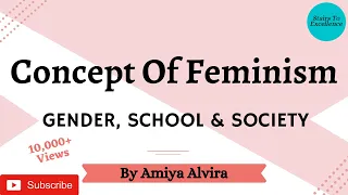 Concept of Feminism | Waves and Kinds of Feminism | Gender School and Society | Amiya Alvira