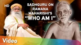 Sadhguru on Ramana Maharishi’s “Who Am I” - Sadhguru - Spiritual Life