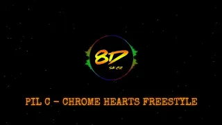 PIL C - CHROME HEARTS FREESTYLE | 8D Audio