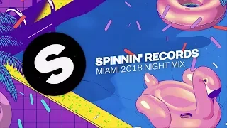 Spinnin' Records Miami 2018 - Night Mix