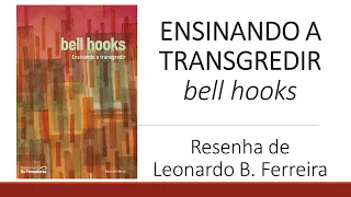 ANÁLISE DO LIVRO ENSINANDO A TRANSGREDIR - bell hooks - VALE A PENA LER #50