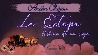 LA ESTEPA | Antón Chéjov | Audiolibro Completo Extraordinario de un Viaje