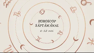 Horoscop Saptamanal 6 - 12 mai 2024 | Horoscopul Saptamanii