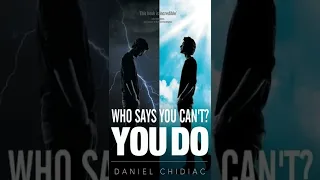 Brief Summary of the Book: Who Says You Can’t? YOU DO by Daniel Chidiac.