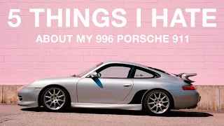 5 THINGS I HATE ABOUT MY 996 PORSCHE 911...